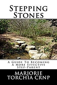 Stepping Stones: A Guide to Becoming a More Effective Step-Parent (Paperback)