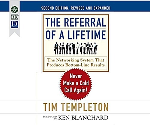 The Referral of a Lifetime: Never Make a Cold Call Again! (2nd Ed.) (MP3 CD, 2)