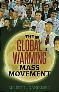 The Global Warming Mass Movement (Paperback)