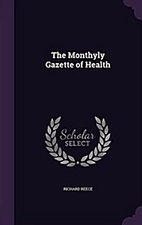 The Monthyly Gazette of Health (Hardcover)