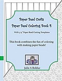 Paper Bead Crafts Paper Bead Coloring Book 4: With 3/4 Paper Bead Cutting Templates (Paperback)