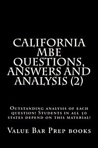 California MBE Questions, Answers and Analysis (2): Outstanding Analysis of Each Question! Students in All 50 States Depend on This Material! (Paperback)