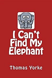 I Cant Find My Elephant (Paperback)