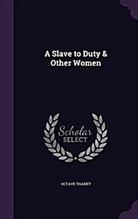 A Slave to Duty & Other Women (Hardcover)