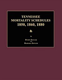 Tennessee Mortality Schedules 1850, 1860, 1880 (Paperback)