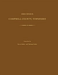 1880 Census: Campbell County, Tennessee (Paperback)