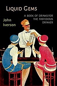Liquid Gems: A Book of Drinks for the Fastidious Drinker (Paperback)