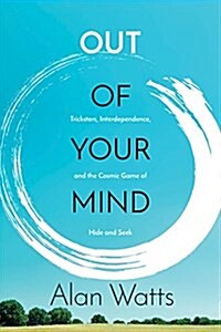 Out of Your Mind: Tricksters, Interdependence, and the Cosmic Game of Hide and Seek (Paperback)