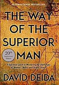 The Way of the Superior Man: A Spiritual Guide to Mastering the Challenges of Women, Work, and Sexual Desire (20th Anniversary Edition) (Paperback)