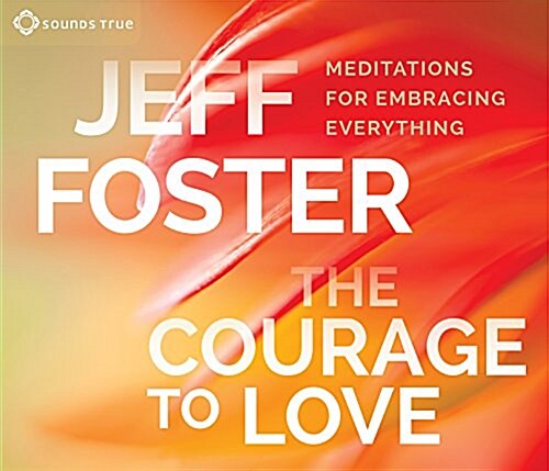 The Courage to Love: Meditations for Embracing Everything (Audio CD)