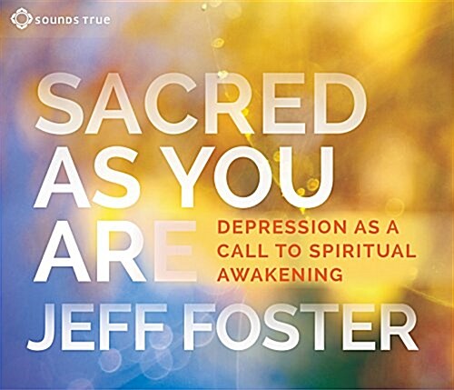 Sacred as You Are: Depression as a Call to Spiritual Awakening (Audio CD)