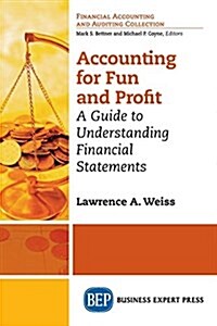 Accounting for Fun and Profit: A Guide to Understanding Financial Statements (Paperback)