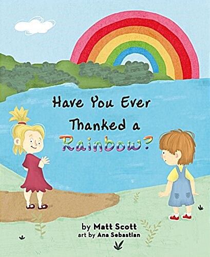 Have You Ever Thanked a Rainbo (Hardcover)