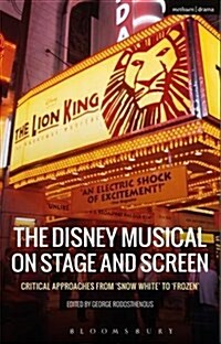 The Disney Musical on Stage and Screen : Critical Approaches from Snow White to Frozen (Paperback)