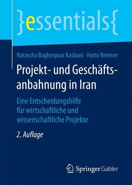 Projekt- Und Gesch?tsanbahnung in Iran: Eine Entscheidungshilfe F? Wirtschaftliche Und Wissenschaftliche Projekte (Paperback, 2, 2., Aktualisier)