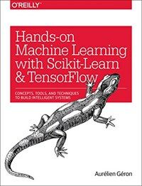 Hands-on machine learning with Scikit-Learn and TensorFlow : concepts, tools, and techniques to build intelligent systems