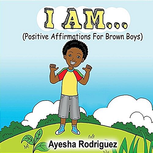 I Am...: Positive Affirmations for Brown Boys (Paperback)