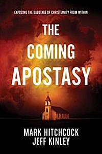 The Coming Apostasy: Exposing the Sabotage of Christianity from Within (Paperback)