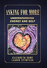 Asking for More: Understanding Energy and Self (Hardcover)