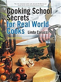 Cooking School Secrets for Real World Cooks: Second Edition (Paperback)
