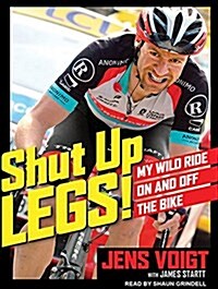 Shut Up, Legs!: My Wild Ride on and Off the Bike (MP3 CD)