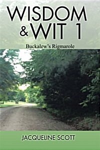 Wisdom & Wit 1: Buckalews Rigmarole (Paperback)