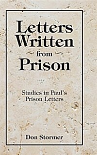 Letters Written from Prison: Studies in Pauls Prison Letters (Hardcover)