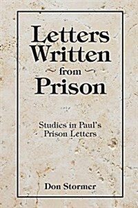 Letters Written from Prison: Studies in Pauls Prison Letters (Paperback)