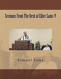 Sermons from the Desk of Elder Sams-V (Paperback)