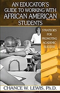 An Educators Guide to Working with African American Students: Strategies for Promoting Academic Success (Paperback)