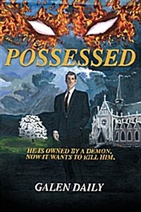 Possessed: He Is Owned by a Demon. Now It Wants to Kill Him. (Paperback)