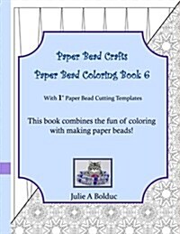 Paper Bead Crafts Paper Bead Coloring Book 6: With 1 Paper Bead Cutting Templates (Paperback)