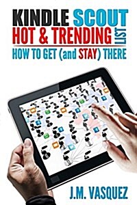 Kindle Scout Hot & Trending List: How to Get (and Stay) There (Paperback)