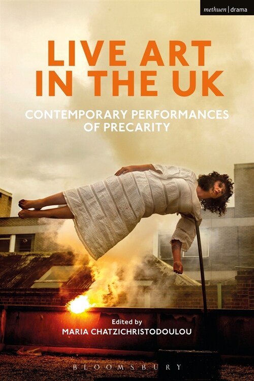 Live Art in the UK : Contemporary Performances of Precarity (Hardcover)