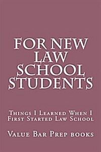 For New Law School Students: Things I Learned When I First Started Law School (Paperback)