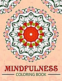 Mindfulness Coloring Book: Mandala Flower Coloring Book Series (Anti Stress Coloring Book for Adults) (Paperback)