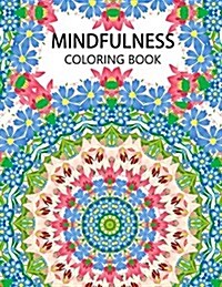 Mindfulness Coloring Book: Mandala Flower Coloring Book Series (Anti Stress Coloring Book for Adults, Coloring Pages for Adults) (Paperback)