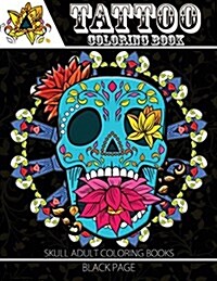 Tattoo Coloring Book: Black Page a Fantastic Selection of Exciting Imagery (Tattoo Coloring Books for Adults) (Paperback)