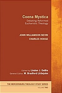 Coena Mystica: Debating Reformed Eucharistic Theology (Hardcover)