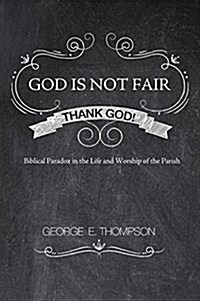 God Is Not Fair, Thank God! (Hardcover)