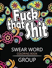 Swear Word Coloring Book Group: Insult Coloring Book, Adult Coloring Books (Paperback)