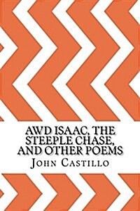 Awd Isaac, the Steeple Chase, and Other Poems (Paperback)