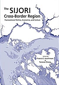 The Sijori Cross-Border Region: Transnational Politics, Economics, and Culture (Paperback)