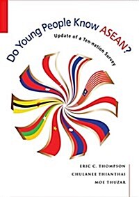 Do Young People Know ASEAN? Update of a Ten-Nation Survey (Paperback)