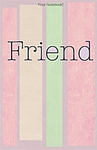 Your Notebook! Friend: Best Friend Journal (Paperback)