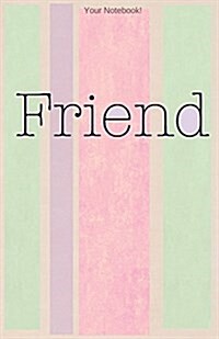 Your Notebook! Friend: Best Friend Journal (Paperback)