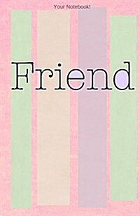 Your Notebook! Friend: Best Friend Journal (Paperback)