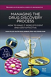 Managing the Drug Discovery Process : How to Make it More Efficient and Cost-Effective (Hardcover)