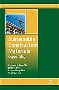 Sustainable Construction Materials : Copper Slag (Hardcover)