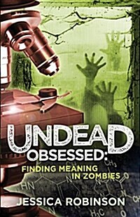 Undead Obsessed: Finding Meaning in Zombies (Paperback)